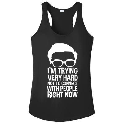 'm Trying Very Hard Not To Connect With People Right Now Ladies PosiCharge Competitor Racerback Tank