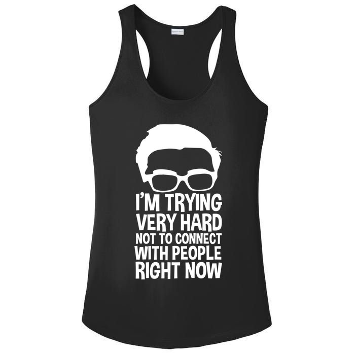 'm Trying Very Hard Not To Connect With People Right Now Ladies PosiCharge Competitor Racerback Tank