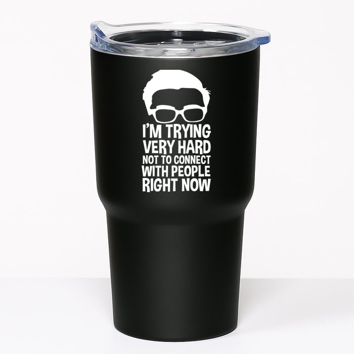 'm Trying Very Hard Not To Connect With People Right Now Tumbler