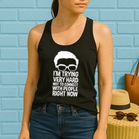 'm Trying Very Hard Not To Connect With People Right Now Womens Tank Top