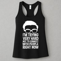 'm Trying Very Hard Not To Connect With People Right Now Womens Tank Top