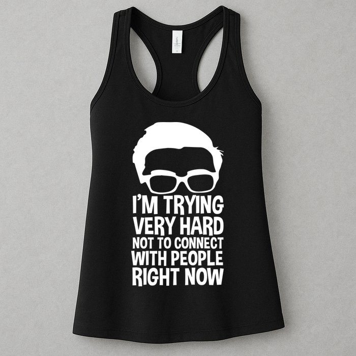 'm Trying Very Hard Not To Connect With People Right Now Womens Tank Top