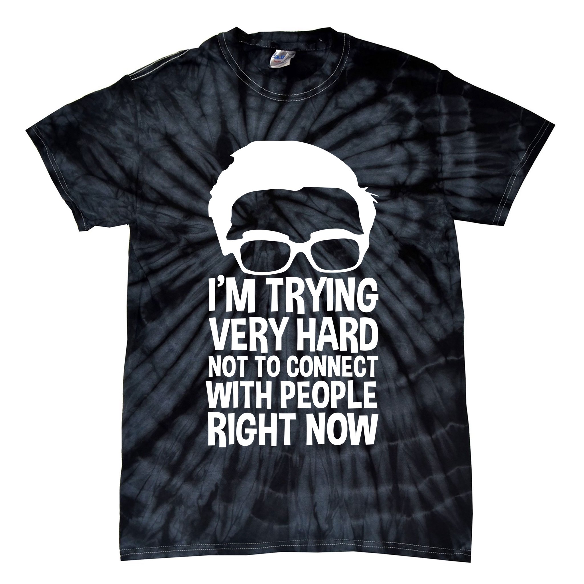'm Trying Very Hard Not To Connect With People Right Now Tie-Dye T-Shirt