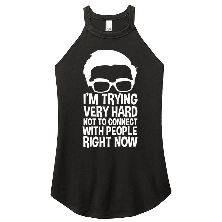 'm Trying Very Hard Not To Connect With People Right Now Women's Perfect Tri Rocker Tank