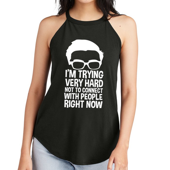 'm Trying Very Hard Not To Connect With People Right Now Women's Perfect Tri Rocker Tank
