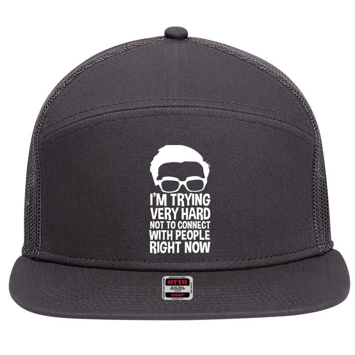 'm Trying Very Hard Not To Connect With People Right Now 7 Panel Mesh Trucker Snapback Hat
