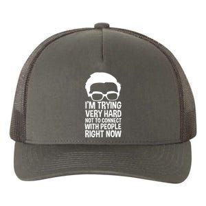 'm Trying Very Hard Not To Connect With People Right Now Yupoong Adult 5-Panel Trucker Hat