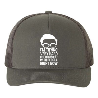 'm Trying Very Hard Not To Connect With People Right Now Yupoong Adult 5-Panel Trucker Hat