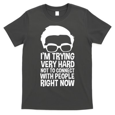 'm Trying Very Hard Not To Connect With People Right Now T-Shirt