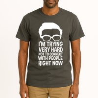'm Trying Very Hard Not To Connect With People Right Now Tall T-Shirt