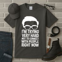 'm Trying Very Hard Not To Connect With People Right Now Tall T-Shirt