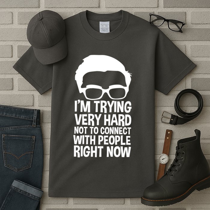 'm Trying Very Hard Not To Connect With People Right Now Tall T-Shirt