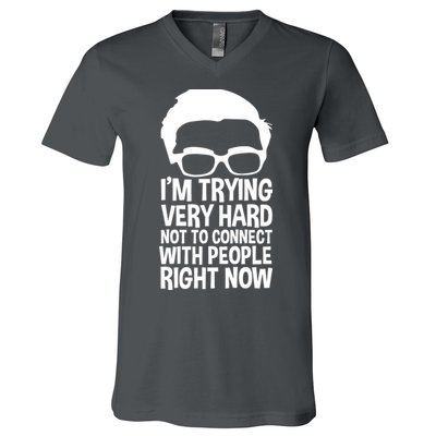 'm Trying Very Hard Not To Connect With People Right Now V-Neck T-Shirt