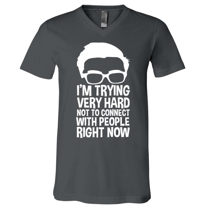 'm Trying Very Hard Not To Connect With People Right Now V-Neck T-Shirt
