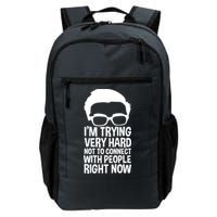 'm Trying Very Hard Not To Connect With People Right Now Backpack