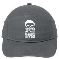 'm Trying Very Hard Not To Connect With People Right Now 7-Panel Snapback Hat