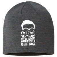 'm Trying Very Hard Not To Connect With People Right Now Sustainable Beanie