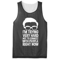 'm Trying Very Hard Not To Connect With People Right Now Mesh Reversible Basketball Jersey Tank