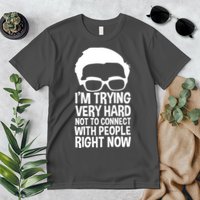 'm Trying Very Hard Not To Connect With People Right Now Premium T-Shirt