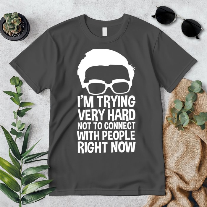 'm Trying Very Hard Not To Connect With People Right Now Premium T-Shirt