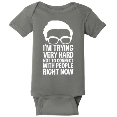 'm Trying Very Hard Not To Connect With People Right Now Baby Bodysuit