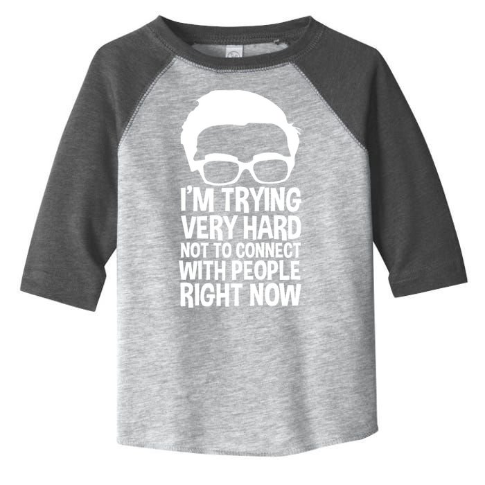 'm Trying Very Hard Not To Connect With People Right Now Toddler Fine Jersey T-Shirt