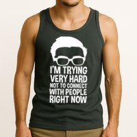 'm Trying Very Hard Not To Connect With People Right Now Tank Top