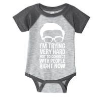 'm Trying Very Hard Not To Connect With People Right Now Infant Baby Jersey Bodysuit