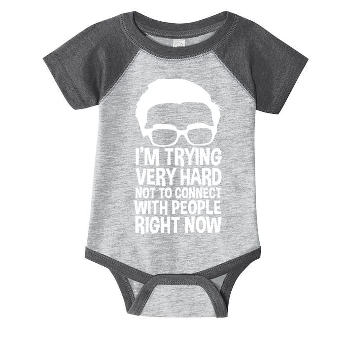 'm Trying Very Hard Not To Connect With People Right Now Infant Baby Jersey Bodysuit