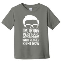 'm Trying Very Hard Not To Connect With People Right Now Toddler T-Shirt