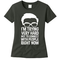 'm Trying Very Hard Not To Connect With People Right Now Womens T-Shirt