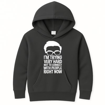 'm Trying Very Hard Not To Connect With People Right Now Kids Hoodie