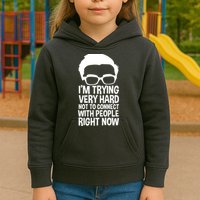 'm Trying Very Hard Not To Connect With People Right Now Kids Hoodie