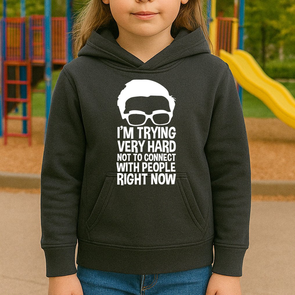 'm Trying Very Hard Not To Connect With People Right Now Kids Hoodie