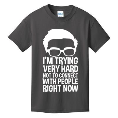 'm Trying Very Hard Not To Connect With People Right Now Kids T-Shirt