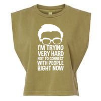 'm Trying Very Hard Not To Connect With People Right Now Garment-Dyed Women's Muscle Tee