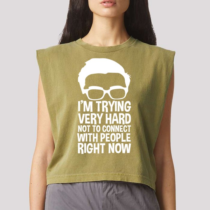 'm Trying Very Hard Not To Connect With People Right Now Garment-Dyed Women's Muscle Tee