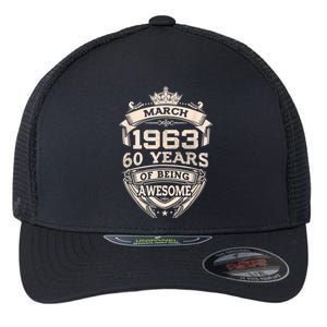 March 1963 60 Years Of Being Awesome 60th Birthday Flexfit Unipanel Trucker Cap