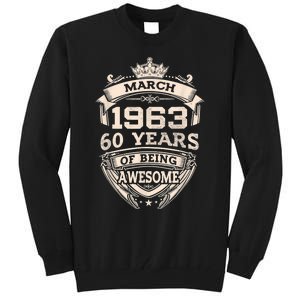 March 1963 60 Years Of Being Awesome 60th Birthday Tall Sweatshirt