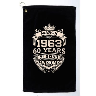 March 1963 60 Years Of Being Awesome 60th Birthday Platinum Collection Golf Towel