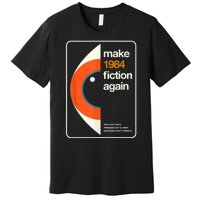 Make 1984 Fiction Again Freedom Premium T-Shirt