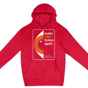 Make 1984 Fiction Again Freedom Premium Pullover Hoodie