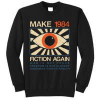 Make 1984 Fiction Again Dystopian Tall Sweatshirt