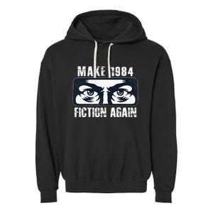 Make 1984 Fiction Again Big Brother is Watching you Garment-Dyed Fleece Hoodie