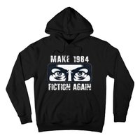 Make 1984 Fiction Again Big Brother is Watching you Hoodie