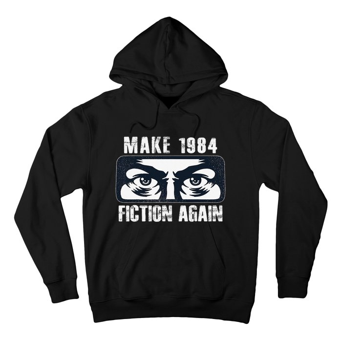 Make 1984 Fiction Again Big Brother is Watching you Hoodie