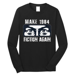 Make 1984 Fiction Again Big Brother is Watching you Long Sleeve Shirt