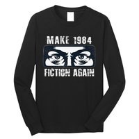 Make 1984 Fiction Again Big Brother is Watching you Long Sleeve Shirt