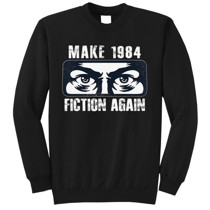 Make 1984 Fiction Again Big Brother is Watching you Sweatshirt