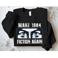 Make 1984 Fiction Again Big Brother is Watching you Sweatshirt